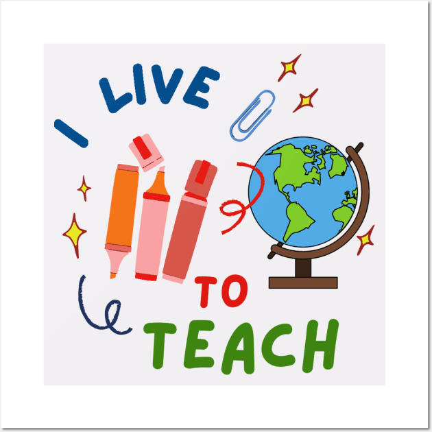 I live to Teach Wall Art by RioDesign2020